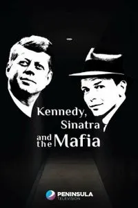 Кеннеди, Синатра и мафия